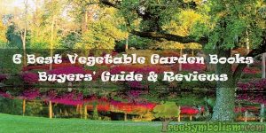 6 Best Vegetable Garden Books - Buyers' Guide & Reviews