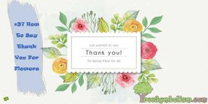 #37 How To Say Thank You For Flowers