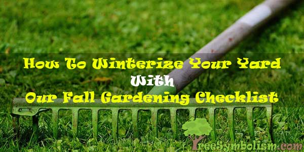 How To Winterize Your Yard With Our Fall Gardening Checklist