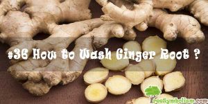 #36 How to Wash Ginger Root ?