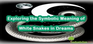Exploring the Symbolic Meaning of White Snakes in Dreams