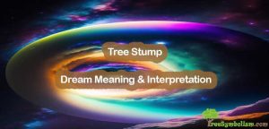 #67 Tree Stump - Dream Meaning & Interpretation