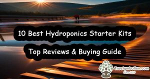 10 Best Hydroponics Starter Kits - Top Reviews & Buying Guide