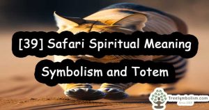 [39] Safari Spiritual Meaning, Symbolism & Totem
