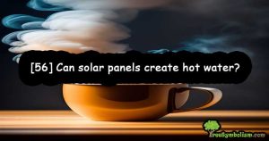 [56] Can solar panels create hot water?