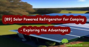 [89] Solar Powered Refrigerator for Camping - Exploring the Advantages