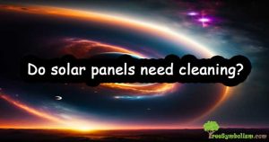 Do solar panels need cleaning?
