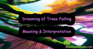 [57] Dreaming of Trees Falling - Meaning & Interpretation