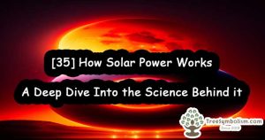 [35] How Solar Power Works - A Deep Dive Into the Science Behind it