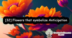 [32] Flowers that symbolize Anticipation
