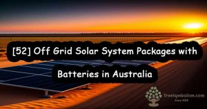 [52] Off Grid Solar System Packages with Batteries in Australia