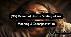[98] Dream of Jesus Smiling at Me - Meaning & Interpretation